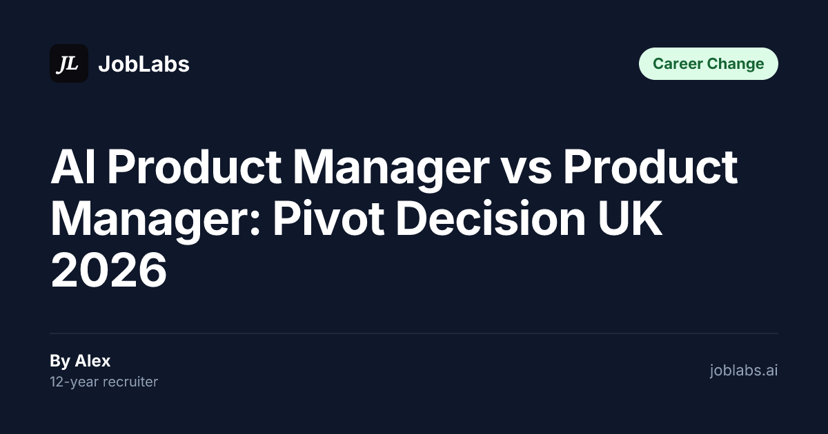 AI Product Manager vs Product Manager: Pivot Decision UK 2026