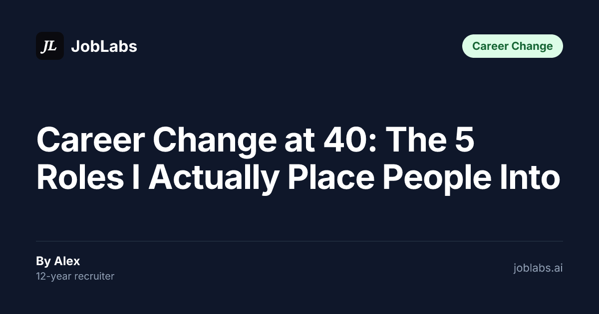 Career Change at 40: The 5 Roles I Actually Place People Into