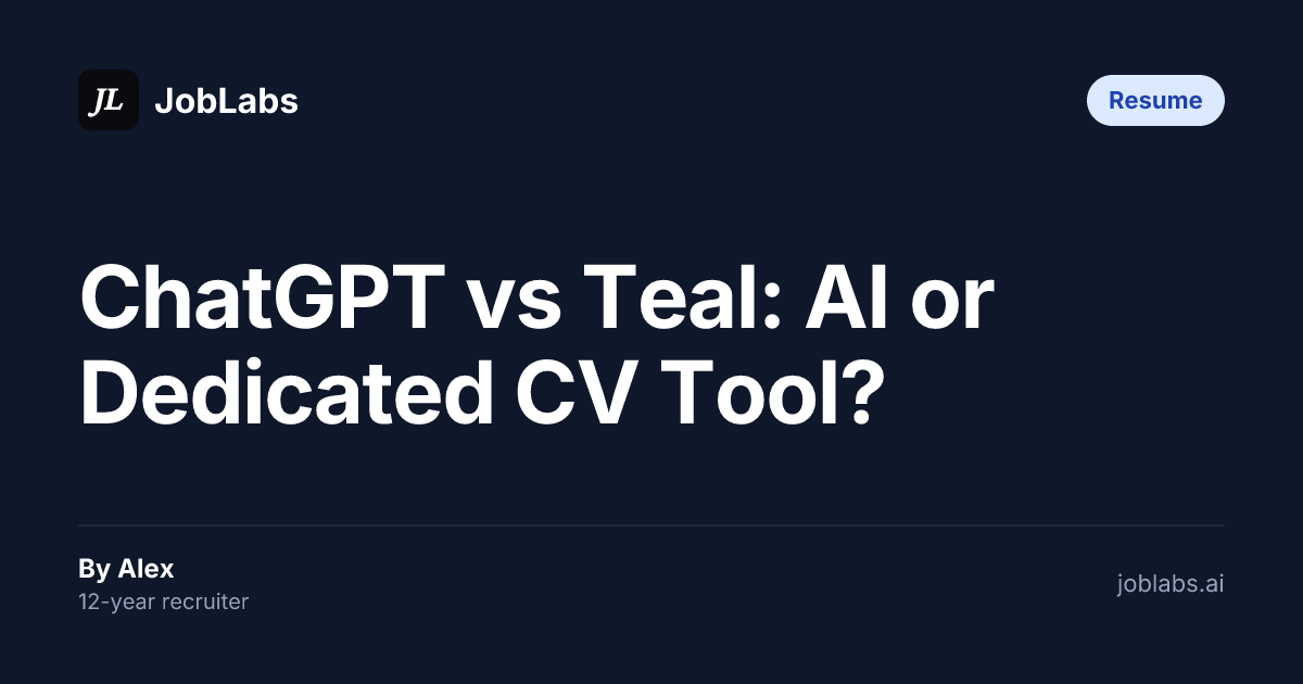 ChatGPT vs Teal: AI or Dedicated CV Tool?