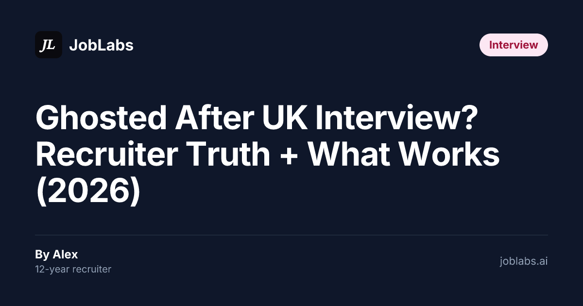 Ghosted After UK Interview? Recruiter Truth + What Works (2026)