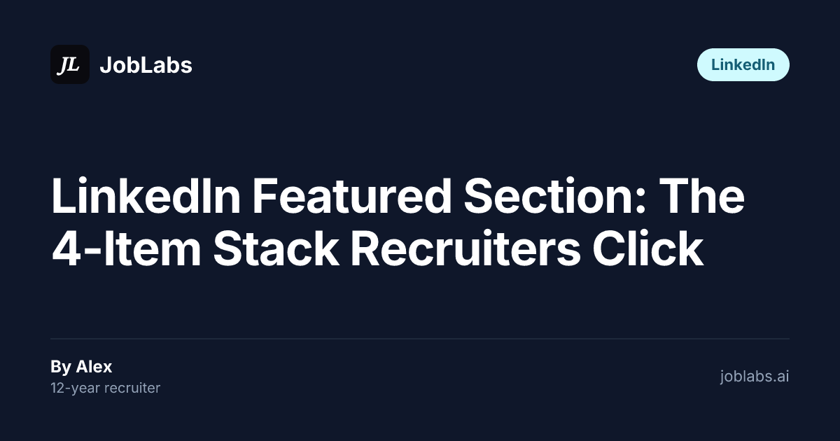 LinkedIn Featured Section: The 4-Item Stack Recruiters Click