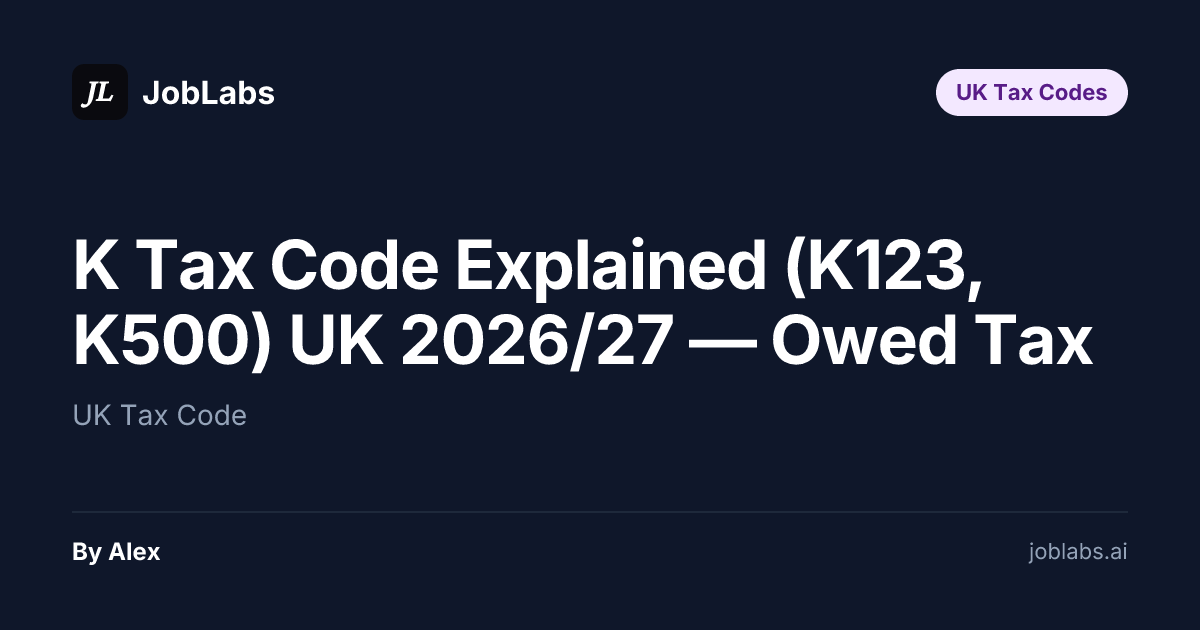 K Tax Code Explained (K123, K500) UK 2026/27 — Owed Tax