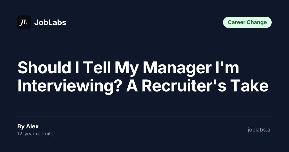 Should I Tell My Manager I'm Interviewing? A Recruiter's Take