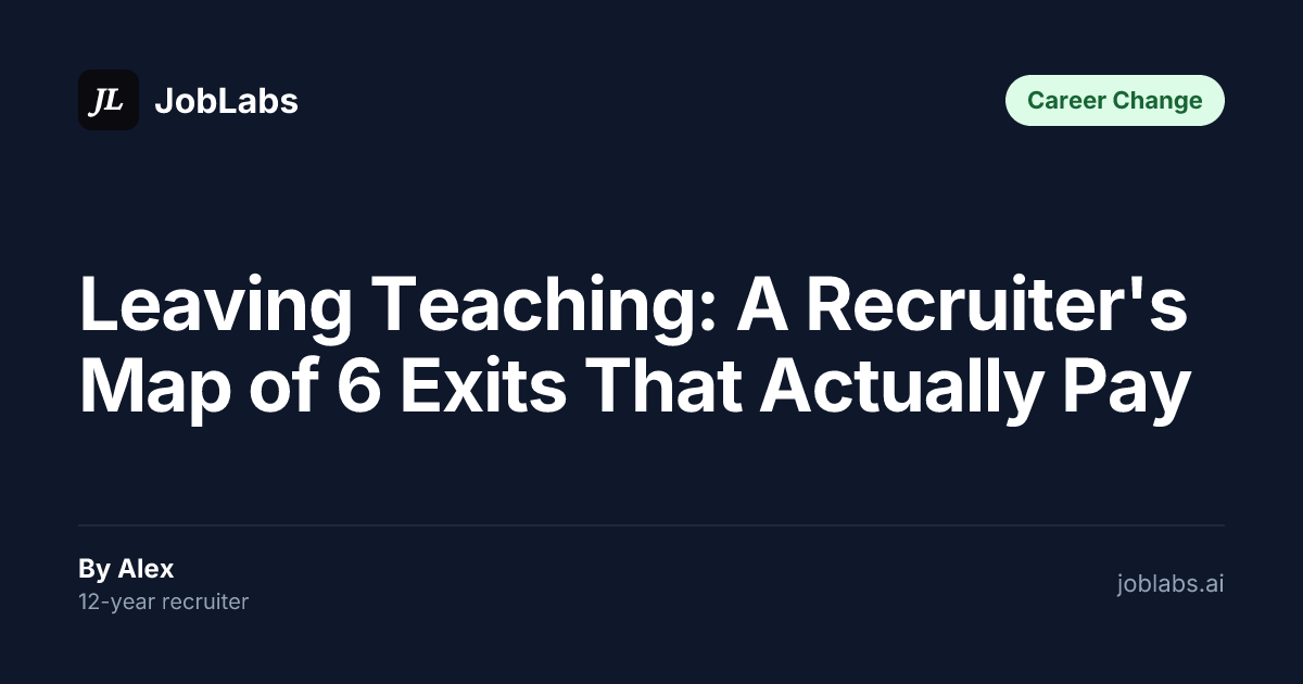 Leaving Teaching: A Recruiter's Map of 6 Exits That Actually Pay