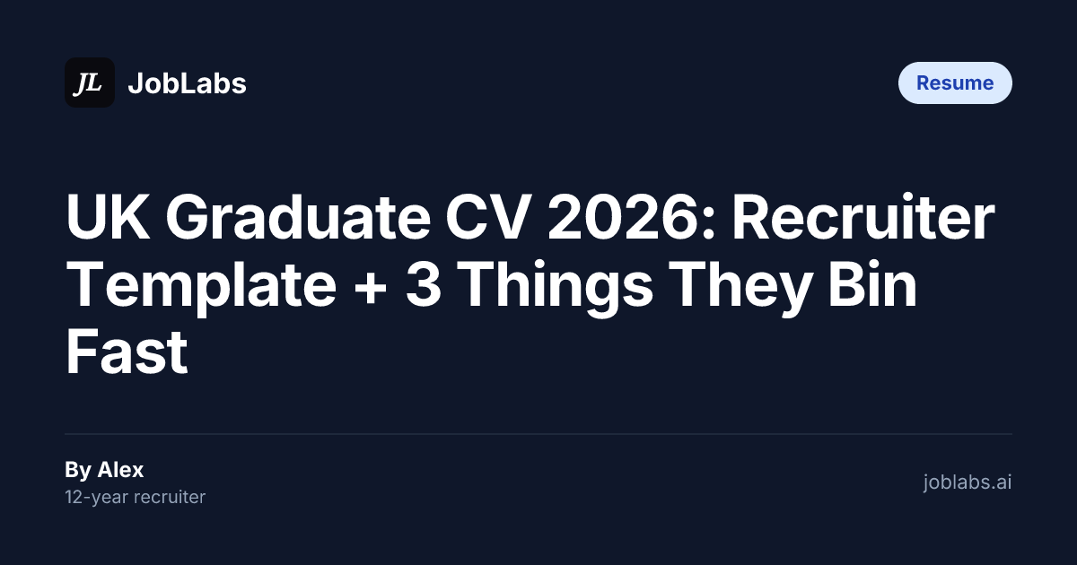 UK Graduate CV 2026: Recruiter Template + 3 Things They Bin Fast