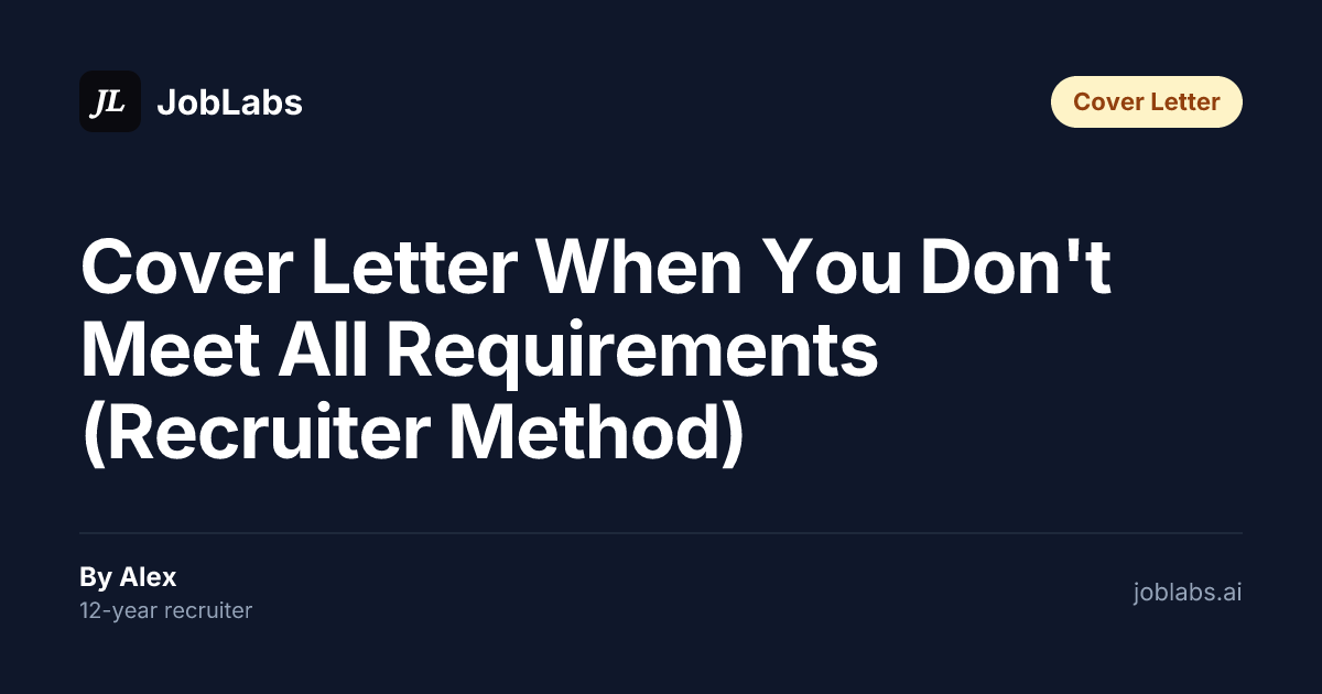 Cover Letter When You Don't Meet All Requirements (Recruiter Method)