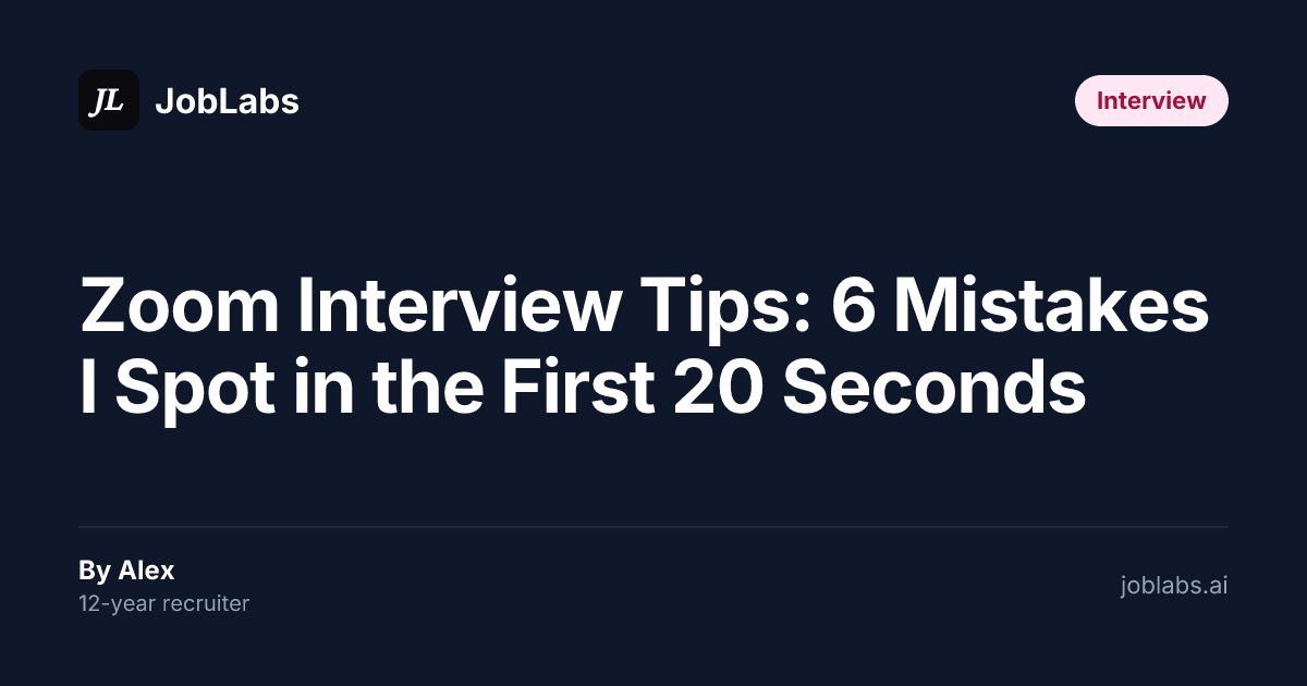 Zoom Interview Tips: 6 Mistakes I Spot in the First 20 Seconds